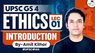 Complete Ethics Classes for UPSC  Lecture 1 - Introduction  GS 4  By Amit Kilhor  StudyIq IAS