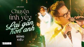 LK Chuyện Tình Yêu & Lại Gần Hôn Anh - Bằng Kiều live at Soul of The Forest