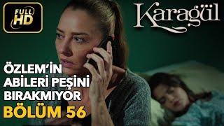 Karagül 56. Bölüm Full HD Tek ParçaÖzlemin Abileri Peşini Bırakmıyor