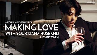 WHEN YOU AND YOUR MAFIA HUSBAND MAKE LOVE IN THE KITCHEN Jeon Jungkook ff ONESHOT