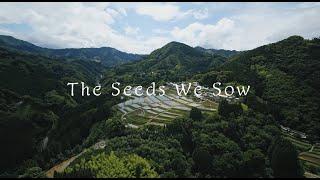 The Seeds We Sow  Documentary movie of Takachiho Miyazaki Pref. of Japan