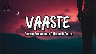 Dhvani Bhanushali & Nikhil D’Souza - Vaaste Lyrics