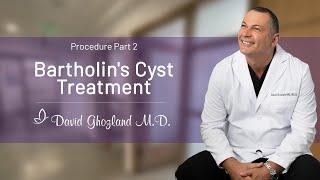 Bartholins Cyst Treatment  Procedure Part 2  David Ghozland M.D.