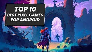 TOP 10 BEST PIXEL GAMES FOR ANDROID