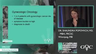 Palliation In Gynecologic Cancer - Dr. Shaundra Popowich MD MBA FRCSC Winnipeg MB