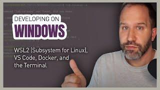 Developing on Windows with WSL2 Subsystem for Linux VS Code Docker and the Terminal