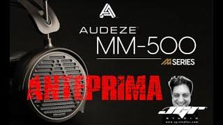 Audeze MM-500 Anteprima Italiana + Intervista Esclusiva con Audeze