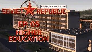 WORKERS & RESOURCES SOVIET REPUBLIC  EP. 05 - HIGHER EDUCATION City Builder Lets Play