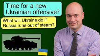 Time for a new Ukrainian offensive?