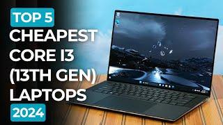 Top 5  Cheapest CORE i3  13th Gen  Laptops to buy in 2024