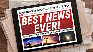 Best News Ever The Gospel of Jesus Christ