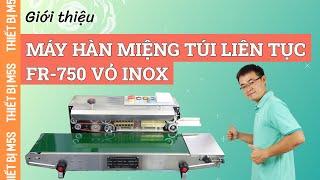 Giới thiệu máy hàn miệng túi liên tục FRD-750-IN vỏ inox