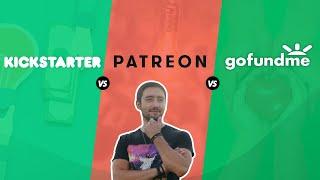 Kickstarter vs. GoFundMe vs. Patreon