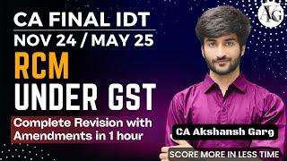 RCM Under GST  Complete Revision in 1 hr  CA Final IDT Revision MayNov 24  CA Akshansh Garg