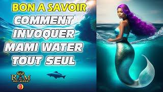 BON A SAVOIR COMMENT INVOQUER MAMI WATER SEUL