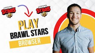 How to Play Brawl Stars on Browser Best Method