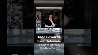 Sample Breakdown Todd Edwards - Saved Interlude Return to Odyssey Version