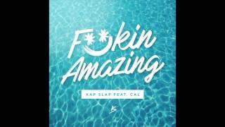 Kap Slap - Fuckin Amazing ft. Cal Official Audio