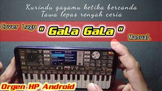 Ini Dia Lagu Sejuta Umat GALA GALA ManuaL Cover ORGEN HP ANDROID