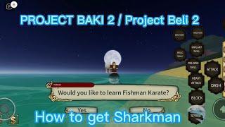 Project Baki 2  Project Beli 2 How to get new Fishman Karate style