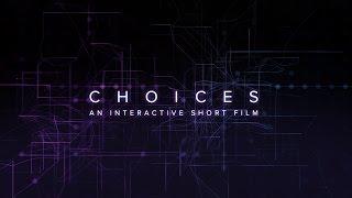 Choices - An Interactive Short Film