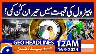 Petrol Prices Drop Latest Update  Geo News 12 AM Headlines  16 Sep 2024