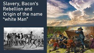 Slavery Bacon’s Rebellion and Origin of the Name “white Man”