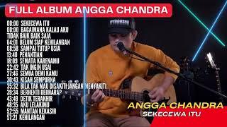 ANGGA CANDRA - SEKECEWA ITU FULL ALBUM TERBARU