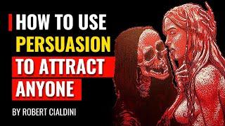 How To Use Persuasion To Attract Anyone - Robert Cialdini & Neil Strauss