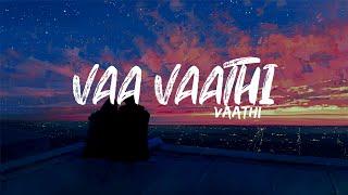 Vaa Vaathi Lyrics  Vaathi  Dhanush  Shwetha Mohan  4K