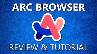 Arc Browser Review & Tutorial 2024