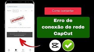 Como consertar o problema de Capcut sem conexão com a Internet 2024  Modelo CapCut  erro internet