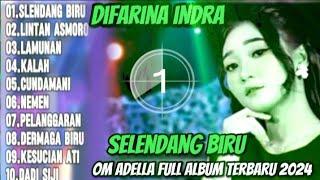 OM ADELLA TERBARU 2024-SELENDANG BIRU DIFARINA INDRA FULL ALBUM POPULER