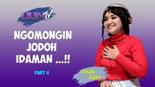 Ngomongin Jodoh idaman Jihan audy Part 2 - Podcast Lilin tv