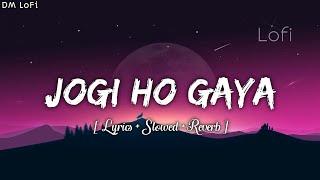 Jogi Ho Gaya  Lyrics+Slowed+Reverb  Ishq Pashmina  Javed Ali Bhavin Bhanushali Malti Chahar