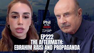 The Aftermath Ebrahim Raisi and Propaganda  Episode 222  Phil in the Blanks Podcast