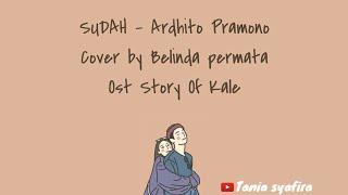 Sudah Ost. Story of kale - Ardhito Pramono Cover Belinda Permata Lirik