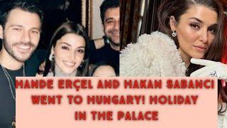 Hande Erçel and Hakan Sabancı Went To Hungary  Turkish Tv Series Actress Hande Erçel