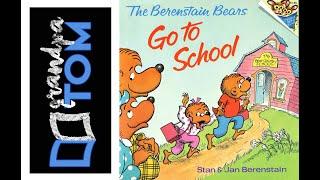 The Berenstain Bears Go To School Read by Grandpa Tom