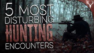 5 Most DISTURBING Hunting Encounters