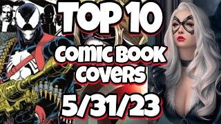 Top 10 Comic Book Covers Week 22 New Comic Books 53123