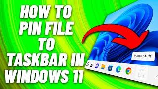How to Pin File to Taskbar in Windows 11 Tutorial