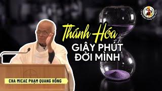 Thánh hóa giây phút cuộc đời  Bài giảng Cha Phạm Quang Hồng 952024