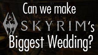 Making Skyrims Biggest Wedding