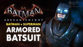 Batman Arkham Knight - Armored Batsuit Mod from Batman v Superman