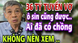 Anh Trai 36 Tỷ Tuyển Vợ Nghèo Ô Sin Cũng Được Chị Em Đã Có Chồng Không Nên Xem