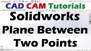 SolidWorks Plane Between Two Points
