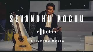 Sevandhu-Pochu-Nenju - Sloved and Reverb Track - Sticking Music - Rahman Hits - 