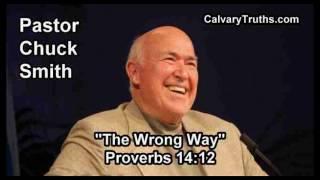 The Wrong Way Proverbs 1412 - Pastor Chuck Smith - Topical Bible Study