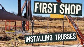 SETTING TRUSSES ON THE 50’ X 100’ METAL BUILDING BUILD Inexpensive trick saves the day - Part 3